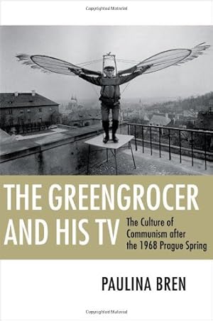 Immagine del venditore per The Greengrocer and His TV: The Culture of Communism after the 1968 Prague Spring by Bren, Paulina [Hardcover ] venduto da booksXpress