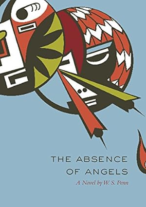 Seller image for The Absence of Angels: A Novel (American Indian Literature and Critical Studies Series) by Penn, W. S. [Paperback ] for sale by booksXpress