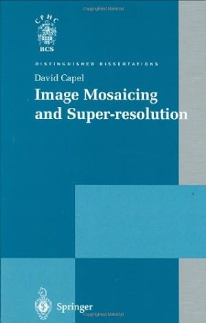 Seller image for Image Mosaicing and Super-resolution (Distinguished Dissertations) by Capel, David [Hardcover ] for sale by booksXpress