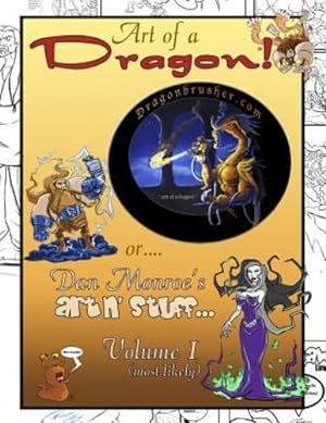 Seller image for Art of a Dragon!: or Dan Monroe's art-n-stuff by Monroe, Daniel M [Paperback ] for sale by booksXpress