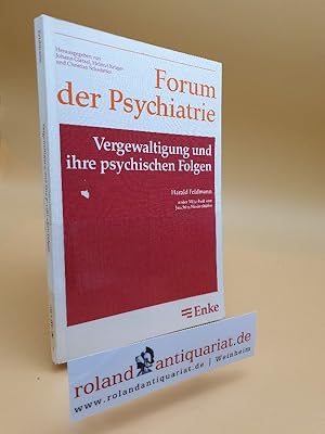 Seller image for Vergewaltigung und ihre psychischen Folgen : ein Beitrag zur posttraumatischen Belastungsreaktion / Harald Feldmann. Unter Mitarb. von Joachim Westenhfer / Forum der Psychiatrie ; N.F.,33 for sale by Roland Antiquariat UG haftungsbeschrnkt