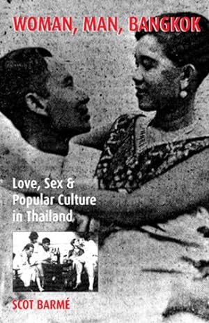 Bild des Verkufers fr Woman, Man, Bangkok: Love, Sex, and Popular Culture in Thailand (Asia/Pacific/Perspectives) by Barmé, Scot [Paperback ] zum Verkauf von booksXpress