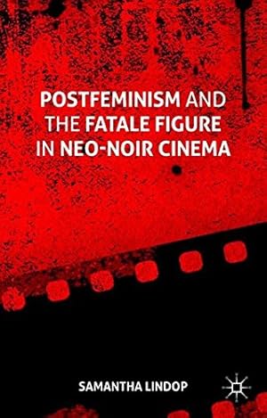 Image du vendeur pour Postfeminism and the Fatale Figure in Neo-Noir Cinema by Lindop, Samantha [Paperback ] mis en vente par booksXpress