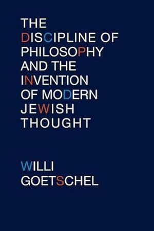Bild des Verkufers fr The Discipline of Philosophy and the Invention of Modern Jewish Thought by Goetschel, Willi [Paperback ] zum Verkauf von booksXpress