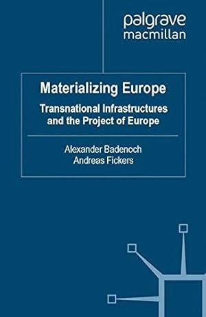 Imagen del vendedor de Materializing Europe: Transnational Infrastructures and the Project of Europe [Paperback ] a la venta por booksXpress