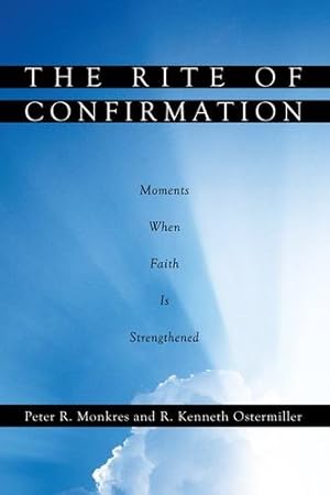 Seller image for The Rite of Confirmation: Moments When Faith Is Strengthened by Monkres, Peter R. [Paperback ] for sale by booksXpress