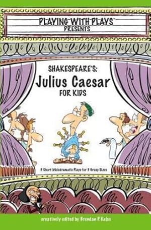Seller image for Shakespeare's Julius Caesar for Kids: 3 Short Melodramatic Plays for 3 Group Sizes (Playing with Plays) by Kelso, Brendan P [Paperback ] for sale by booksXpress