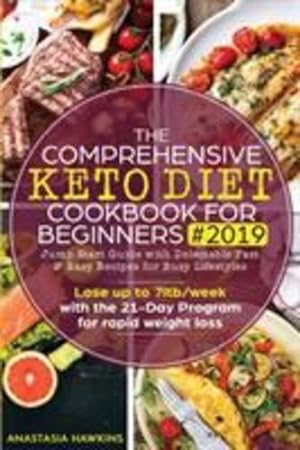 Seller image for The Comprehensive Keto Diet Cookbook for Beginners: Jump Start Guide with Delectable Fast & Easy Recipes for Busy lifestyles - Lose up to 7ltb/week with the 21-Day Program for rapid weight loss [Soft Cover ] for sale by booksXpress