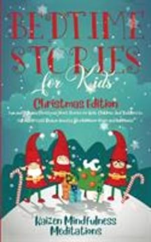 Seller image for Bedtime Stories for Kids: Christmas Edition - Fun and Calming Christmas Short Stories for Kids, Children and Toddlers to Fall Asleep Fast! Reduce Anxiety, Develop Inner Peace and Happiness [Soft Cover ] for sale by booksXpress