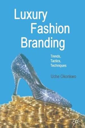 Immagine del venditore per Luxury Fashion Branding: Trends, Tactics, Techniques by Okonkwo, U. [Paperback ] venduto da booksXpress