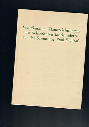 Seller image for Venezianische Handzeichnungen des Achtzehnten Jahrhunderts aus der Sammlung Paul Wallraf for sale by manufactura