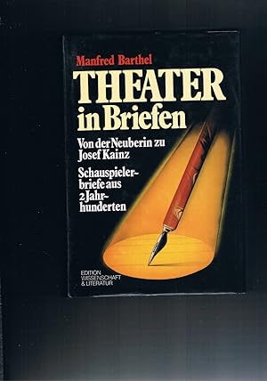 Imagen del vendedor de Theater in Briefen - von der Neuberin zu Josef Kainz - Schauspielerbriefe aus 2 Jahrhunderten a la venta por manufactura