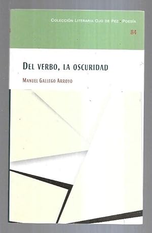Imagen del vendedor de DEL VERBO, LA OSCURIDAD a la venta por Desván del Libro / Desvan del Libro, SL