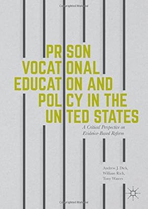 Bild des Verkufers fr Prison Vocational Education and Policy in the United States: A Critical Perspective on Evidence-Based Reform by Dick, Andrew J, Rich, William, Waters, Tony [Hardcover ] zum Verkauf von booksXpress