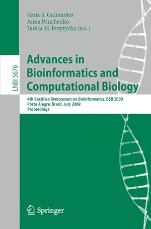 Seller image for Advances in Bioinformatics and Computational Biology: 4th Brazilian Symposium on Bioinformatics, BSB 2009, Porto Alegre, Brazil, July 29-31, 2009, Proceedings (Lecture Notes in Computer Science) [Paperback ] for sale by booksXpress