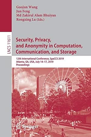 Image du vendeur pour Security, Privacy, and Anonymity in Computation, Communication, and Storage: 12th International Conference, SpaCCS 2019, Atlanta, GA, USA, July 14â  17, . (Lecture Notes in Computer Science) [Soft Cover ] mis en vente par booksXpress