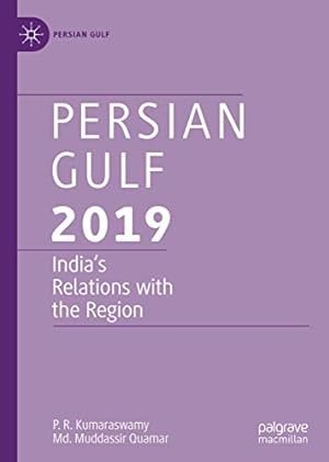 Seller image for Persian Gulf 2019: Indiaâ  s Relations with the Region by Kumaraswamy, P. R., Quamar, Md. Muddassir [Hardcover ] for sale by booksXpress