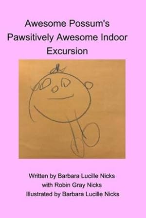 Imagen del vendedor de Awesome Possum's Pawsitively Awesome Indoor Excursion by Nicks, Barbara, Nicks, Robin [Paperback ] a la venta por booksXpress