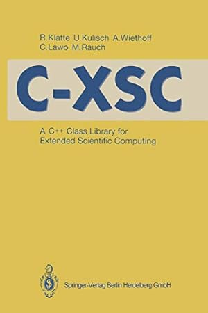 Seller image for C-XSC: A C++ Class Library for Extended Scientific Computing by Klatte, Rudi, Kulisch, Ulrich, Wiethoff, Andreas, Lawo, Christian, Rauch, Michael [Paperback ] for sale by booksXpress