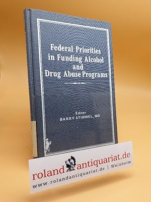 Bild des Verkufers fr Federal Priorities in Funding Alcohol and Drug Abuse Programs zum Verkauf von Roland Antiquariat UG haftungsbeschrnkt