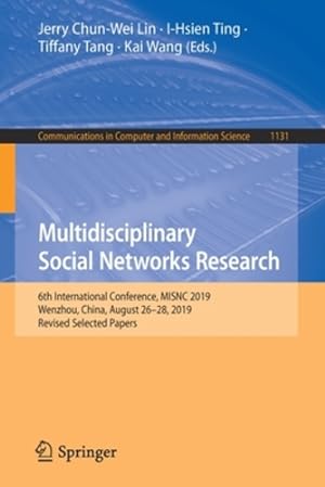 Immagine del venditore per Multidisciplinary Social Networks Research: 6th International Conference, MISNC 2019, Wenzhou, China, August 26â  28, 2019, Revised Selected Papers . in Computer and Information Science (1131)) [Paperback ] venduto da booksXpress
