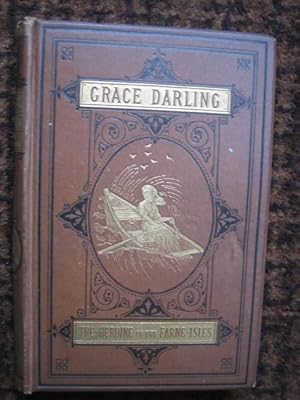 Seller image for Grace Darling: The Heroine of the Farne Isles: Her Life and its Lessons for sale by Tiger books