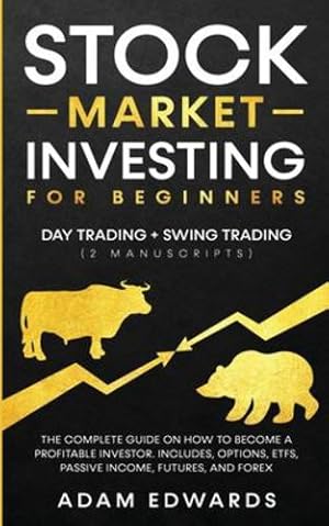 Imagen del vendedor de Stock Market Investing for Beginners: Day Trading + Swing Trading (2 Manuscripts): The Complete Guide on How to Become a Profitable Investor. Includes, Options, Passive Income, Futures, and Forex [Soft Cover ] a la venta por booksXpress