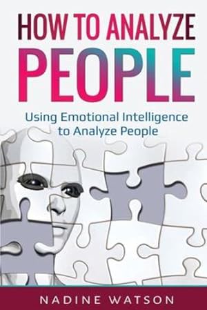 Imagen del vendedor de How to Analyze People: Using Emotional Intelligence to Analyze People by Watson, Nadine [Paperback ] a la venta por booksXpress