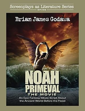 Imagen del vendedor de Noah Primeval - The Movie: An Epic Fantasy Movie Script About the Ancient World Before the Flood (Screenplays as Literature Series) by Godawa, Brian James [Paperback ] a la venta por booksXpress