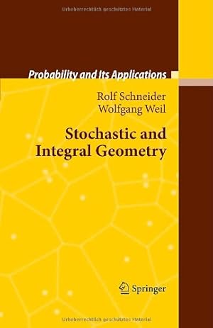 Seller image for Stochastic and Integral Geometry (Probability and Its Applications) by Schneider, Rolf, Weil, Wolfgang [Hardcover ] for sale by booksXpress