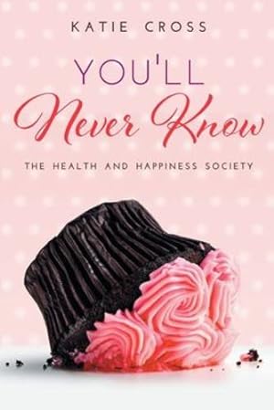 Bild des Verkufers fr You'll Never Know (Health and Happiness Society) by Cross, Katie [Paperback ] zum Verkauf von booksXpress
