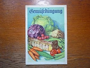 Gemüsedüngung - Die Düngung der Gemüsearten - Ein Wegweiser für den Bauern, Gärtner und Gartenlie...