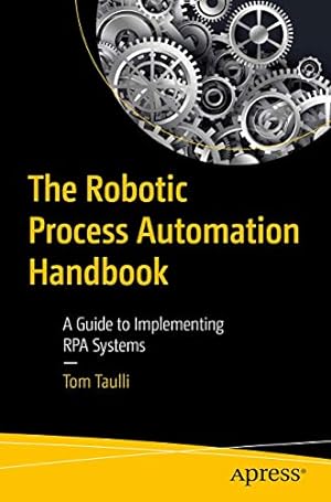 Seller image for The Robotic Process Automation Handbook: A Guide to Implementing RPA Systems by Taulli, Tom [Paperback ] for sale by booksXpress