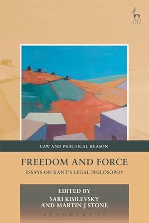 Seller image for Freedom and Force: Essays on Kantâ  s Legal Philosophy (Law and Practical Reason) [Paperback ] for sale by booksXpress