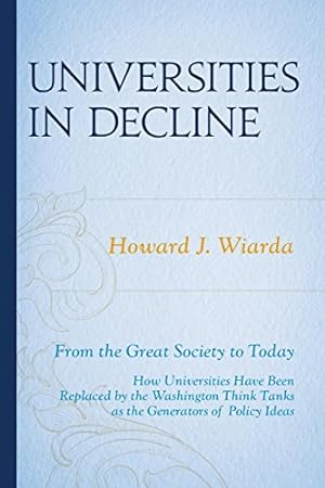 Seller image for Universities in Decline: From the Great Society to Today by Wiarda, Howard J. [Hardcover ] for sale by booksXpress