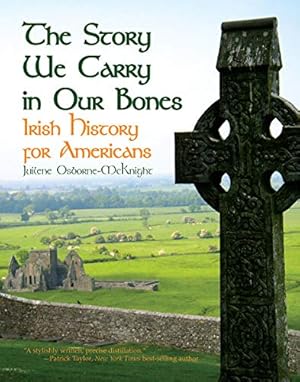 Bild des Verkufers fr The Story We Carry in Our Bones: Irish History for Americans by Osborne-McKnight, Juilene [Paperback ] zum Verkauf von booksXpress