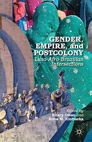 Imagen del vendedor de Gender, Empire, and Postcolony: Luso-Afro-Brazilian Intersections by Klobucka, Anna M. [Paperback ] a la venta por booksXpress