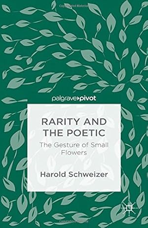 Seller image for Rarity and the Poetic: The Gesture of Small Flowers by Schweizer, Harold [Hardcover ] for sale by booksXpress