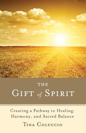 Seller image for The Gift of Spirit: Creating a Pathway to Healing, Harmony, and Sacred Balance [Soft Cover ] for sale by booksXpress