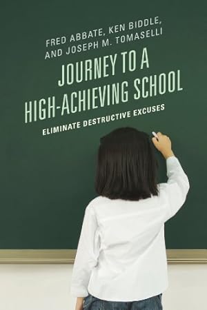Seller image for Journey to a High-Achieving School: Eliminate Destructive Excuses by Abbate, Fred J., Biddle, Ken, Tomaselli, Joseph M. [Paperback ] for sale by booksXpress