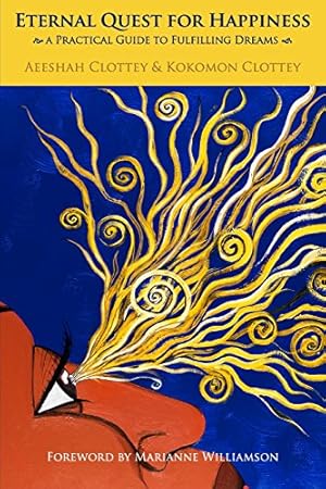 Immagine del venditore per Eternal Quest for Happiness: a Practical Guide to Fulfilling Dreams by Clottey, Kokomon, Aeeshah [Paperback ] venduto da booksXpress