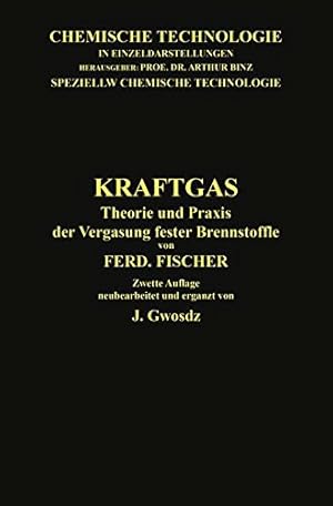 Seller image for Kraftgas: Theorie und Praxis der Vergasung fester Brennstoffe (Chemische Technologie in Einzeldarstellungen) (German Edition) by Fischer, Ferdinand, Gwosdz, Josef [Paperback ] for sale by booksXpress