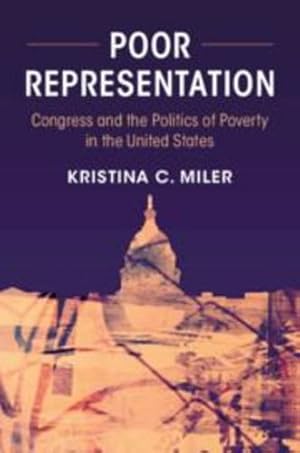 Imagen del vendedor de Poor Representation: Congress and the Politics of Poverty in the United States by Miler, Kristina C. [Paperback ] a la venta por booksXpress