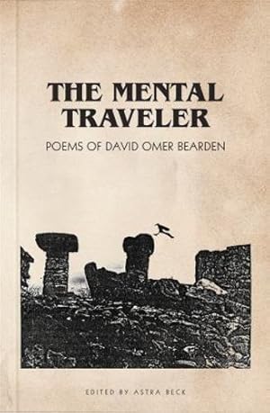 Image du vendeur pour The Mental Traveler: Poems of David Omer Bearden by Bearden, David Omer, Beck, Astra [Paperback ] mis en vente par booksXpress