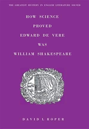 Bild des Verkufers fr How Science Proved Edward De Vere Was William Shakespeare zum Verkauf von GreatBookPrices