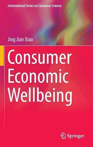 Image du vendeur pour Consumer Economic Wellbeing (International Series on Consumer Science) by Xiao, Jing Jian [Hardcover ] mis en vente par booksXpress