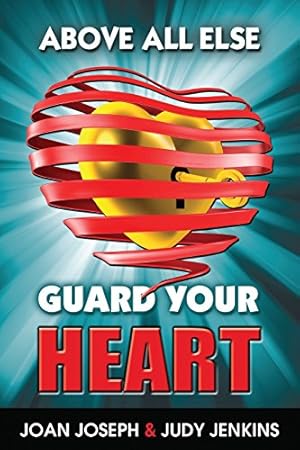 Seller image for Above All Else, Guard Your Heart by Joseph, Joan, Jenkins, Judy [Paperback ] for sale by booksXpress