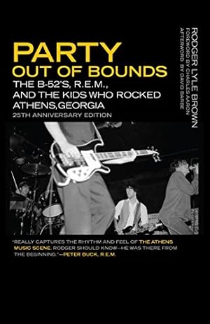 Seller image for Party Out of Bounds: The B-52's, R.E.M., and the Kids Who Rocked Athens, Georgia (Music of the American South Ser.) by Brown, Rodger Lyle [Paperback ] for sale by booksXpress