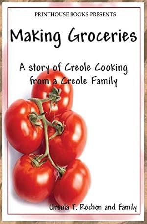 Seller image for Making Groceries: A story of Creole Cooking from a Creole family by Rochon, Ursula T. [Hardcover ] for sale by booksXpress