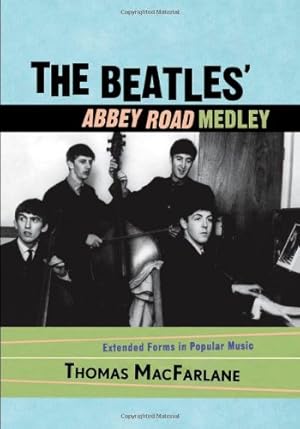 Bild des Verkufers fr The Beatles' Abbey Road Medley: Extended Forms in Popular Music by Macfarlane, Thomas [Paperback ] zum Verkauf von booksXpress